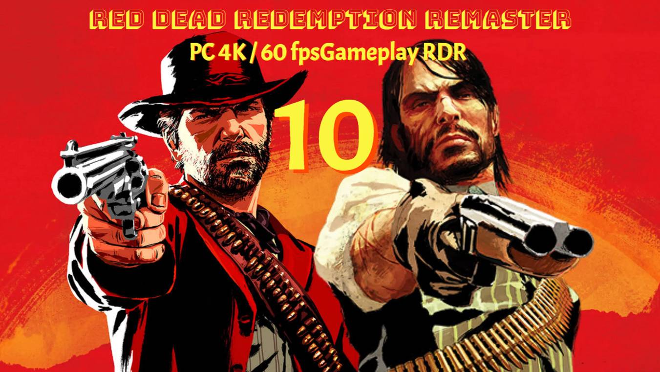 Red Dead Redemption Remaster ПК PC 4K / 60 FpsGameplay RDR 10