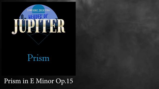 Heroes of Jupiter Prism - 14 Prism in E Minor Op.15 смотреть онлайн