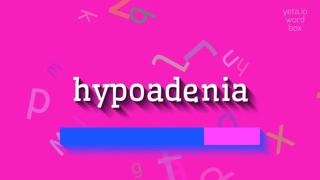 HYPOADENIA - HOW TO PRONOUNCE IT? смотреть онлайн