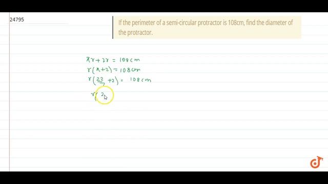 If the perimeter of a semi-circular protractor is 108cm, find the diameter of the protractor... смотреть онлайн