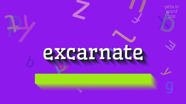EXCARNATE - HOW TO SAY EXCARNATE? #excarnate смотреть онлайн