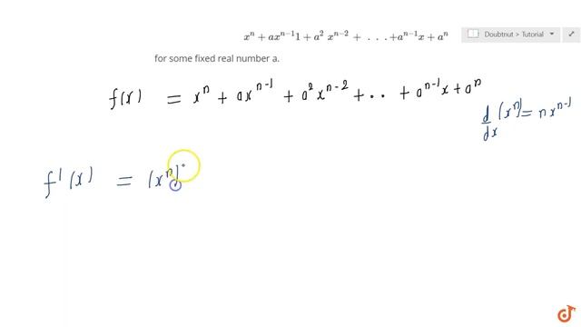 Find the derivative of `x^n+a x^(n-1)1+a^2x^(n-2)+dotdotdot+a^(n-1)x+a^n` for some fixed real nu... смотреть онлайн