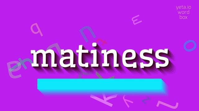 HOW TO PRONOUNCE MATINESS? #matiness смотреть онлайн