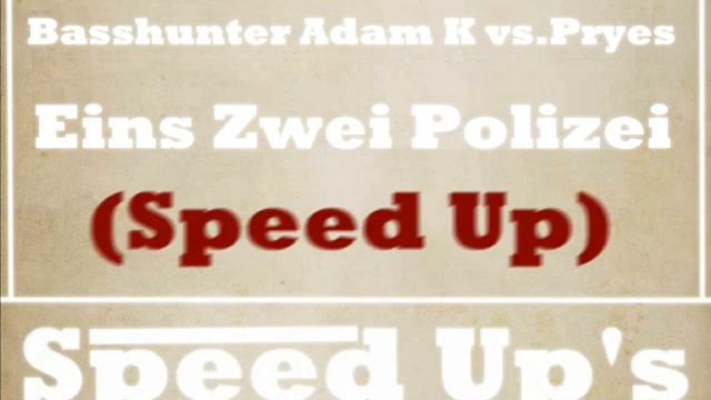 Basshunter Adam K vs.Pryes - Eins Zwei Polizei (Speed Up) смотреть онлайн