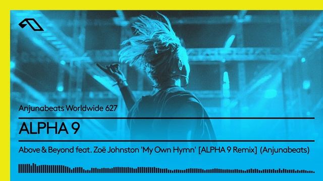 Anjunabeats Worldwide 627 With ALPHA 9