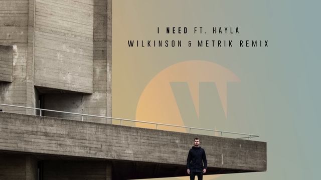 Wilkinson - I Need (Wilkinson & Metrik Remix / Audio) ft. HAYLA смотреть онлайн