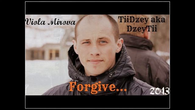 TiiDzey aka DzeyTii feat Виола Мирова -Прости (2013) смотреть онлайн