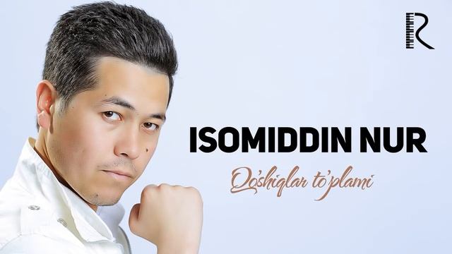 Isomiddin Nur - Qo'shiqlar to'plami смотреть онлайн