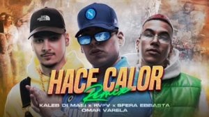 Kaleb Di Masi ❌ Sfera Ebbasta ❌ RVFV ❌ Omar Varela ❌ Kevin Sixx - Hace Calor Remix