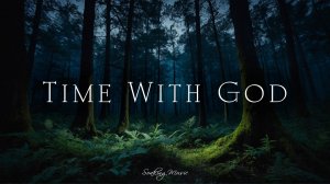 Время С Богом • Христианское Поклонение, Пропитка #soaking