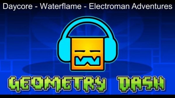 Daycore - Waterflame - Electroman Adventures
