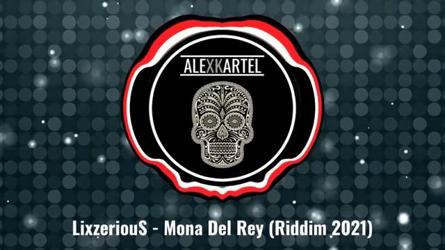 LixzeriouS - Mona Del Rey (Riddim 2021) смотреть онлайн