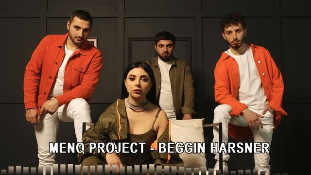 Beggin Harsner -Menq Project