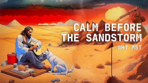 Wht Mst - Calm before the Sandstorm