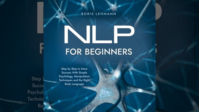 Chapter 20 - Nlp for Beginners Step by Step to More Success with Simple Psychology,... смотреть онлайн