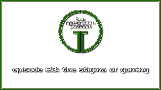 The Gamegasm Podcast - Episode 23 - The Stigma of Gaming смотреть онлайн