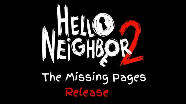 Hello Neighbor 2 The Missing Pages - Release Out! смотреть онлайн