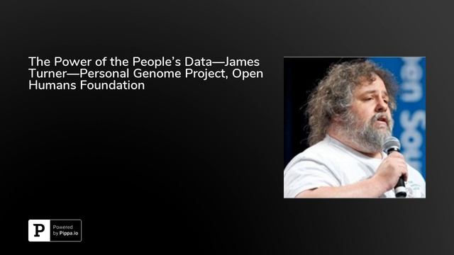 The Power of the People’s Data—James Turner—Personal Genome Project, Open Humans Foundation смотреть онлайн