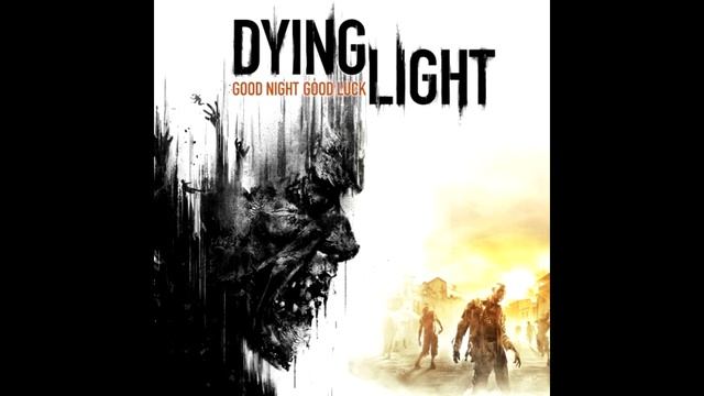 Dying Light - Soundtrack-good Night Good Luck