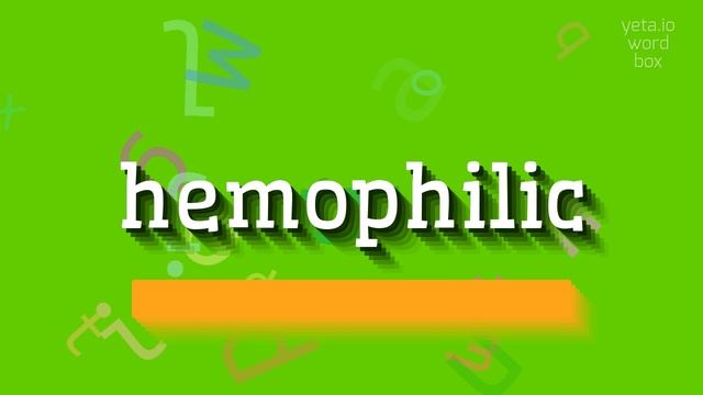 HEMOPHILIC - HOW TO PRONOUNCE IT? смотреть онлайн