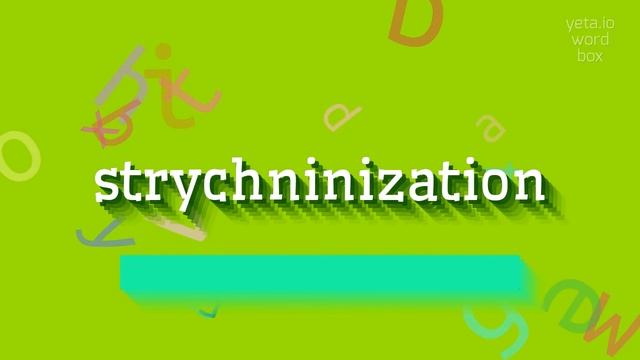 STRYCHNINIZATION - HOW TO SAY STRYCHNINIZATION? #strychninization смотреть онлайн