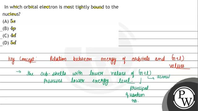 In which orbital electron is most tightly bound to the nucleus?
(A) \( 5 s \)
(B) \( 4 p \)
(C) ... смотреть онлайн