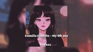 Camila Cabello ft. DaBaby -MY OH MY (speed up)