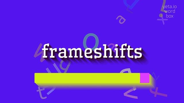 FRAMESHIFTS - HOW TO PRONOUNCE IT? смотреть онлайн