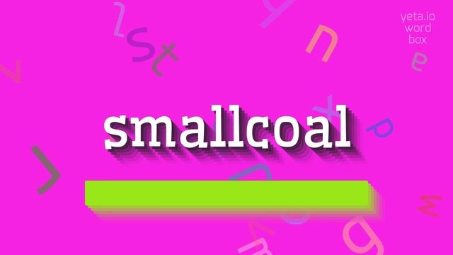 SMALLCOAL - HOW TO PRONOUNCE SMALLCOAL? #smallcoal смотреть онлайн