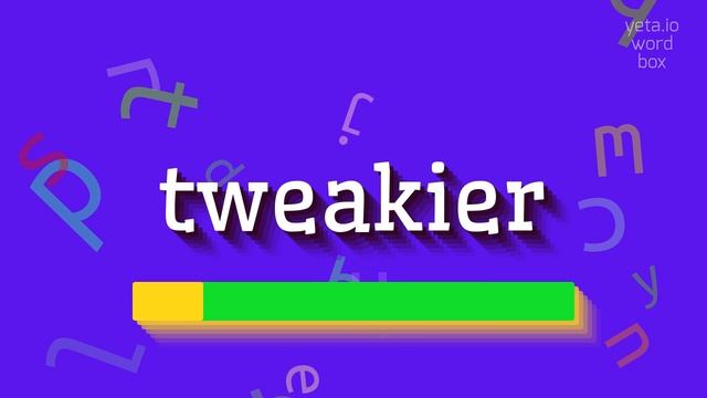 HOW TO PRONOUNCE TWEAKIER? #tweakier смотреть онлайн