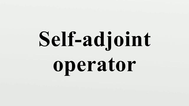 Self-adjoint operator смотреть онлайн