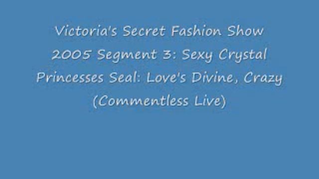 Victoria's Secret Fashion Show 2005 Segment 3:Audio(Love's Divine/Crazy) смотреть онлайн