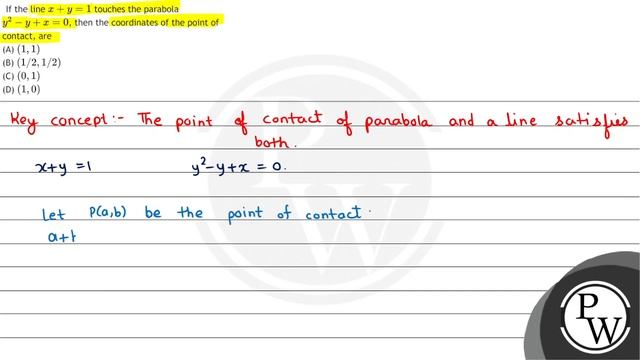 If the line \( x+y=1 \) touches the parabola \( y^{2}-y+x=0 \), then the coordinates of the poin... смотреть онлайн