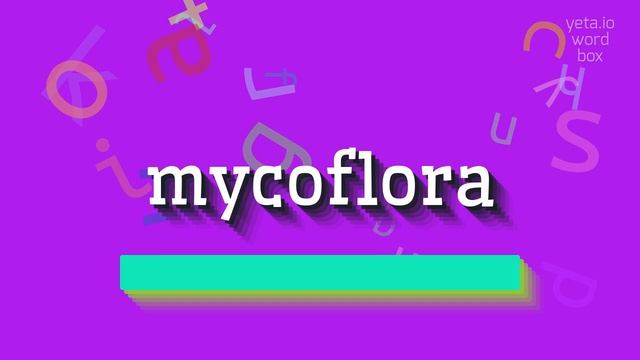 MYCOFLORA - HOW TO SAY MYCOFLORA? #mycoflora смотреть онлайн
