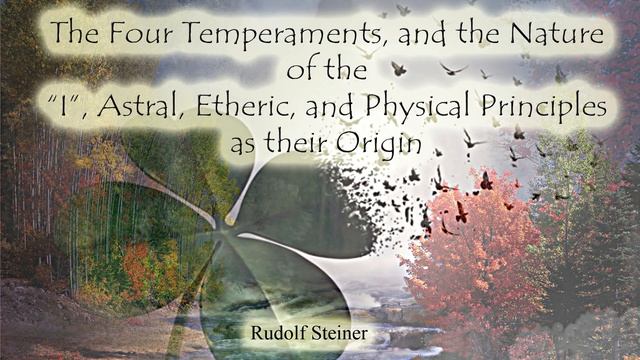 The Four Temperaments, and the Nature of the "I", Astral, Etheric, and Physical By Rudolf Steiner смотреть онлайн