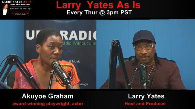 Actress, Storyteller, Writer and Director - Akuyoe Graham on LARRY YATES AS IS - Jan 21, 2016 смотреть онлайн