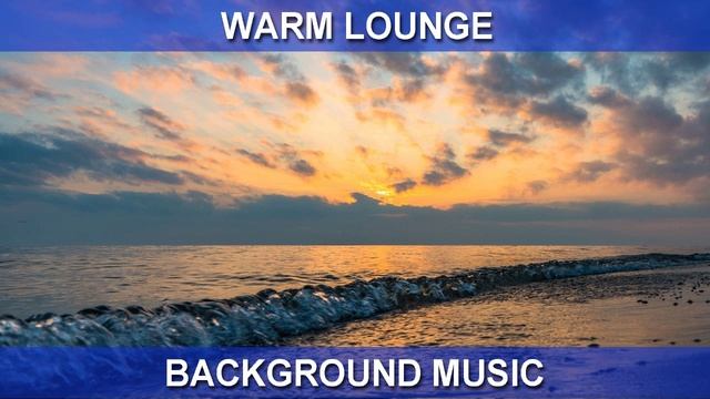 Warm Lounge (Background Music) смотреть онлайн