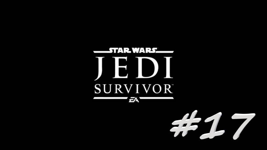 STAR WARS Jedi Survivor 17 серия