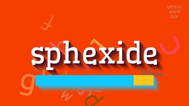 SPHEXIDE - HOW TO PRONOUNCE IT? смотреть онлайн