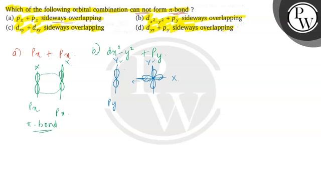 Which of the following orbital combination can not form \( \pi \)-bond ?
(a) \( p_{x}+p_{x} \) s... смотреть онлайн