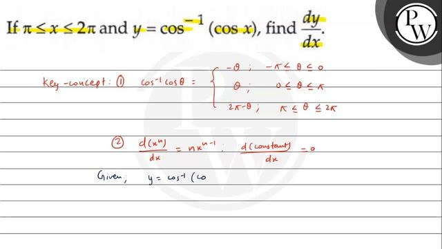 If \( \pi \leq x \leq 2 \pi \) and \( y=\cos ^{-1}(\cos x) \), find \( \frac{d y}{d x} \). смотреть онлайн
