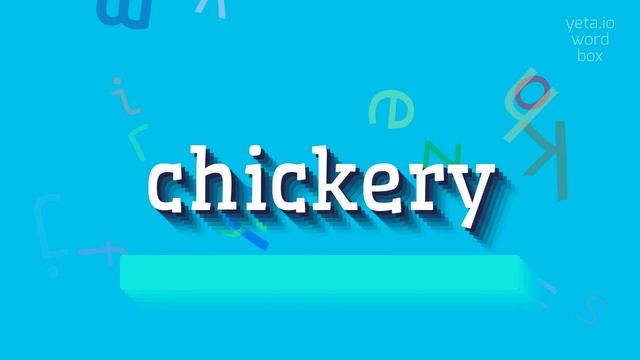 CHICKERY - HOW TO PRONOUNCE IT? #chickery смотреть онлайн