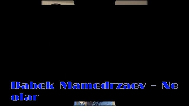 Babek Mamedrzaev Ne olar смотреть онлайн