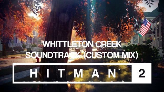 HITMAN 2 Soundtrack - Whittleton Creek (Custom Mix) смотреть онлайн