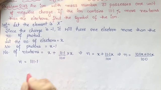 An ion with mass number 37 possess one unit of negative charge. If the ion carries 11.1% more..... смотреть онлайн