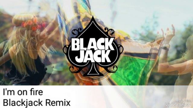 I'm on fire - Blackjack (Original Remix) смотреть онлайн