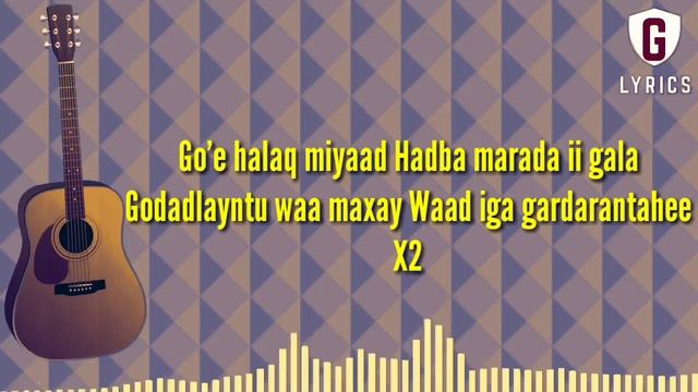 Go'e Halaq Miyaa Tahay lyrics | | Khadra Dahir Egeh смотреть онлайн
