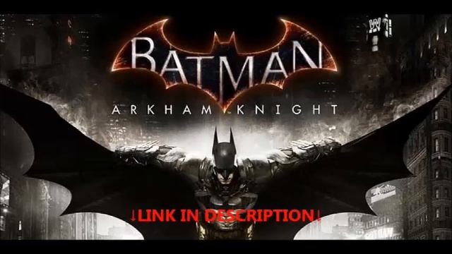 Batman arkham knight [FREE DOWNLOAD PC NON STEAM US/GERMAN] смотреть онлайн