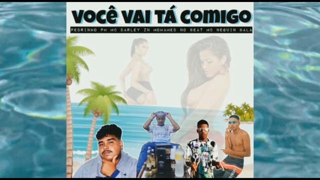 "VOCÊ VAI TÁ COMIGO" PEDRINHO PH-MC DARLEY ZN-NEGUIN BALA-MOHAMED NO BEAT смотреть онлайн