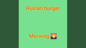 ruslan burger-morning
